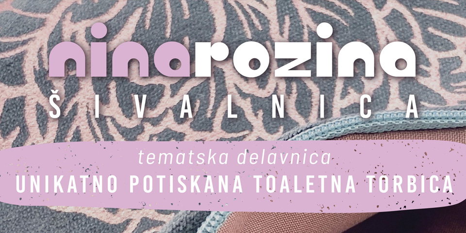 Tematska delavnica: Unikatno potiskana toaletna torbica